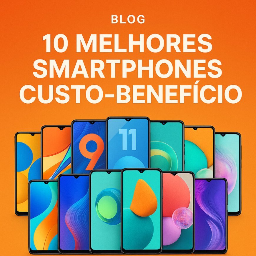 melhores smartphones a custo beneficio